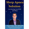 Sleep Apnea Solution: Less Snoring, Less CPAP, Just Sleep