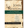 John Newton and the English Evangelical Tradition: Between the Conversions of Wesley and Wilberforce