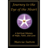 Journey to the Eye of the Heart: A Spiritual Odyssey of Hope, Faith, and Love