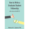 How to Write a Graduate Student Fellowship: with a focus on the NIH F31