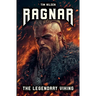 Ragnar - The Legendary Viking: The Stories and Adventures of an Immortal Warrior of Norse Mythology