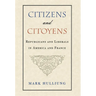 Citizens and Citoyens: Republicans and Liberals in America and France
