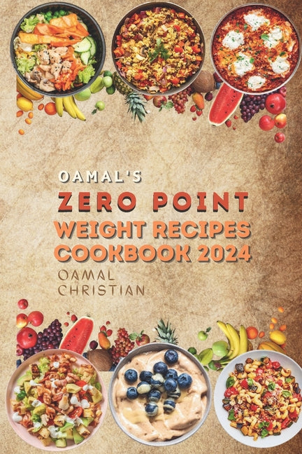 Oamal's Zero Point Weight Recipes Cookbook 2024: Ultimate Beginner's Guide for Delicious Weight Management - A Healthy Living Watch - Paperback by Books by splitShops