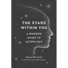 The Stars Within You: A Modern Guide to Astrology