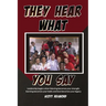 They Hear What You Say