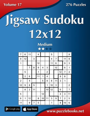 Jigsaw Sudoku 12x12 - Medium - Volume 17 - 276 Puzzles - Paperback by Books by splitShops