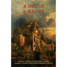 A House A-Haunt: Classic Stories of Haunted Houses, Horrific Rooms, and Other Ghastly Abodes