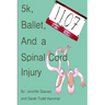 5k, Ballet, and a Spinal Cord Injury