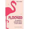Flocked: My Grandparents, Midcentury America & Plastic Flamingos