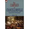 The Campaign of Chancellorsville: an Overwhelming Confederate Victory that Won the Accolade, 'Lee's Perfect Battle'
