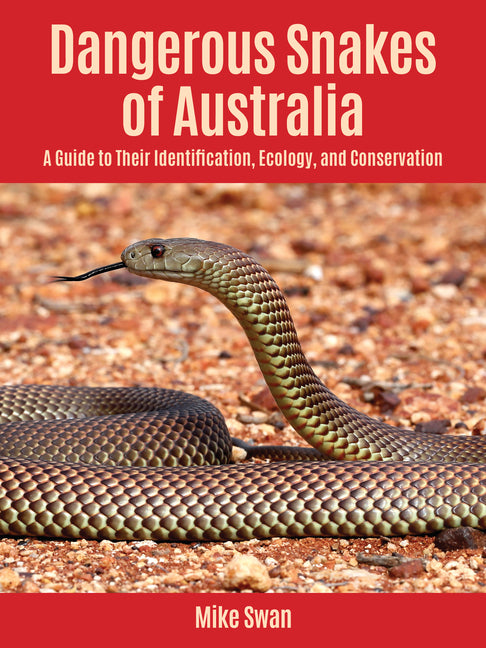 Dangerous Snakes of Australia: A Guide to Their Identification, Ecology, and Conservation - Paperback by Books by splitShops