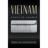 Vietnam: Fools In Charge