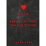 Shim: Against All Odds You Can Prevail