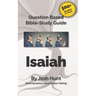 Question-based Bible Study Guide -- Isaiah: Good Questions Have Groups Talking