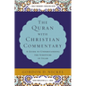 The Quran with Christian Commentary: A Guide to Understanding the Scripture of Islam