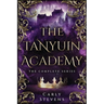 The Tanyuin Academy: The Complete Series (Books 1-3)