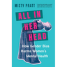 All in Her Head: How Gender Bias Harms Women's Mental Health