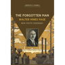 The Forgotten Man: Walter Hines Page, New South Visionary