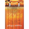 The Tortured Traveller: How I Survived the Worst... Vacation... Ever