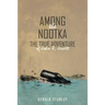 Among the Nootka: The True Adventure of John R. Jewett