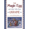 The Magic Egg and Other Tales from Ukraine