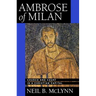 Ambrose of Milan: Church and Court in a Christian Capital Volume 22