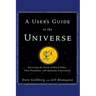 A User's Guide to the Universe: Surviving the Perils of Black Holes, Time Paradoxes, and Quantum Uncertainty