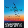 Seeds of Revolution: A Collection of Axioms, Passages and Proverbs, Volume 1