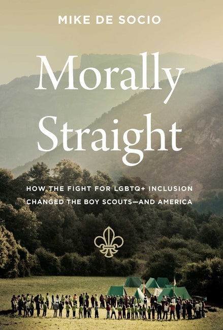 Morally Straight: How the Fight for LGBTQ+ Inclusion Changed the Boy Scouts--And America - Hardcover by Books by splitShops