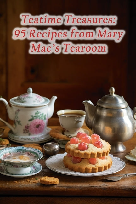 Teatime Treasures: 95 Recipes from Mary Mac's Tearoom - Paperback by Books by splitShops