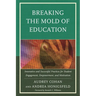 Breaking the Mold of Education: Innovative and Successful Practices for Student Engagement, Empowerment, and Motivation