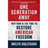 One Generation Away: Why Now Is the Time to Restore American Freedom
