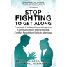Stop Fighting to Get Along: Practical, Painless Ways to Improve Communication, Interactions & Conflict Resolution Skills in Marriage