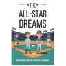 The All-Star Dreams: Adventures on the Baseball Diamond: Inspiring Baseball Stories for Kids
