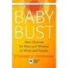Baby Bust, 10th Anniversary Edition: New Choices for Men and Women in Work and Family