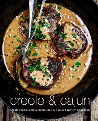 Creole & Cajun: Creole Recipes and Cajun Recipes in 1 Spicy Southern Cookbook (2nd Edition) - Paperback by Books by splitShops