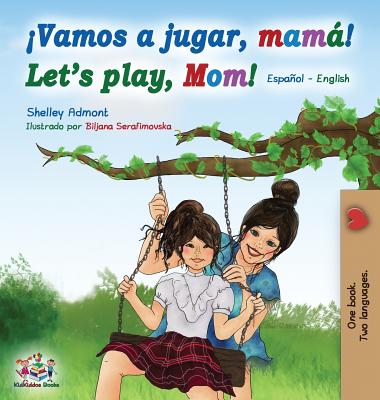 Vamos a jugar, mamá Let's play, Mom: Spanish English Bilingual Book - Hardcover by Books by splitShops