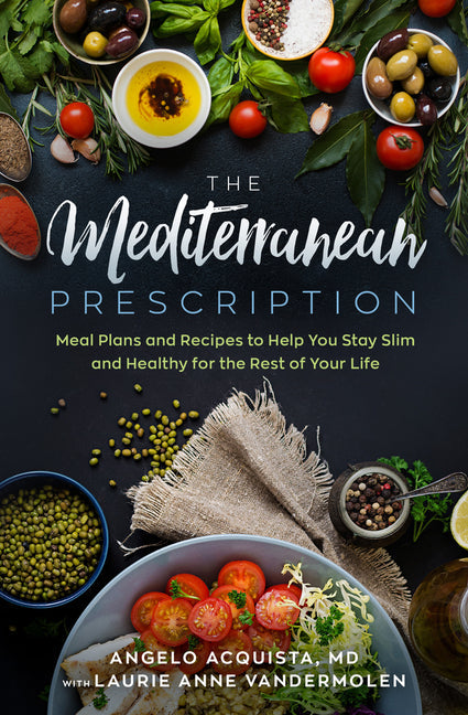 The Mediterranean Prescription: Meal Plans and Recipes to Help You Stay Slim and Healthy for the Rest of Your Life - Paperback by Books by splitShops