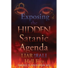 Exposing the HIDDEN Satanic Agenda: LIAR LIAR! Hell Fire