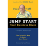 Jump Start Your Business Brain: Scientific Ideas and Advice That Will Immediately Double Your Business Success Rate