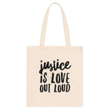 Justice Is Love Out Loud | Tote Bag by The Happy Givers