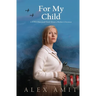 For My Child: A WW2 historical novel about a mother's devotion