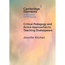 Critical Pedagogy and Active Approaches to Teaching Shakespeare