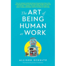 The Art of Being Human at Work: Meditations for the Work of Your Life