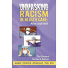 Racism in Healthcare: Alive and Well: The Greatest Barrier to Reform
