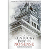 A Kentucky Boy With No Sense: An Old Judge Recounts His Boyhood Misadventures in Franklin, Kentucky