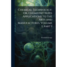 Chemical Technology; Or, Chemistry in Its Applications to the Arts and Manufactures, Volume 1, part 1