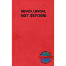 Revolution, Not Reform