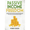 Passive Income Freedom: ideas and strategies to become rich online: Build revenues and be financially free getting out of debt with online bus