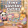 Tiny Squishy Cuties: Cozy Rainy Day Inside Coloring Book for Adults and Teens Featuring Super Cute Animal Characters with Easy and Simple Designs for
